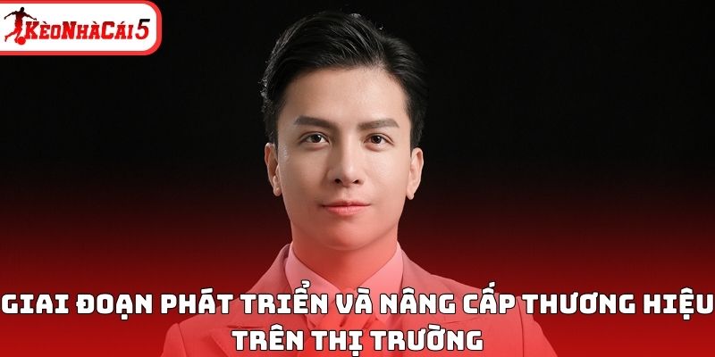 Giai đoạn phát triển và nâng cấp thương hiệu trên thị trường