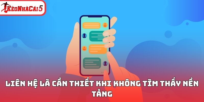 Liên hệ Kèo Nhà Cái là cần thiết khi không tìm thấy nền tảng