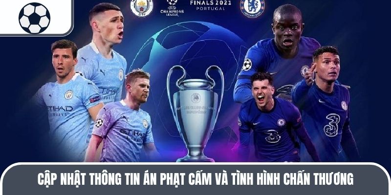Cập nhật thông tin án phạt cấm và tình hình chấn thương